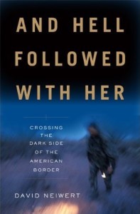 And Hell Followed With Her: Crossing the Dark Side of the American Border by David Neiwert