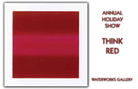 Think Red Holiday Show at WaterWorks Gallery
